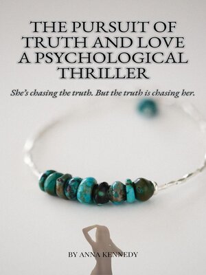 cover image of The Pursuit of Truth and Love a Psychological Thriller